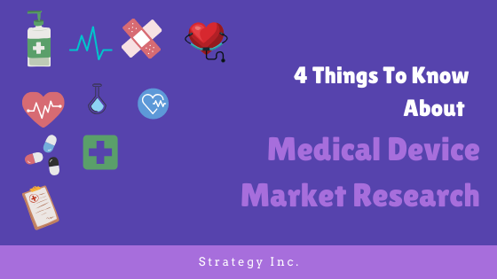 4 Things To Know About Medical Device Market Research