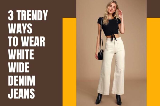 3 Trendy Ways To Wear White Leg Wide Denim Jeans