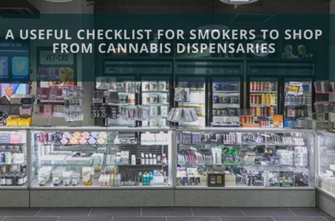 A Useful Checklist for Smokers to Shop from Cannabis Dispensaries