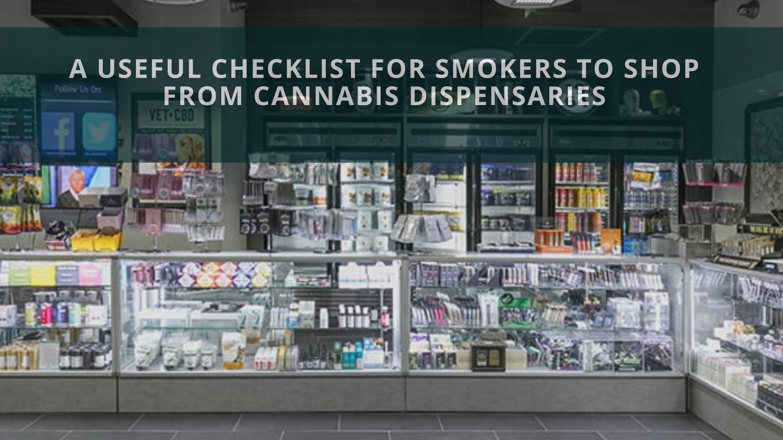 A Useful Checklist for Smokers to Shop from Cannabis Dispensaries