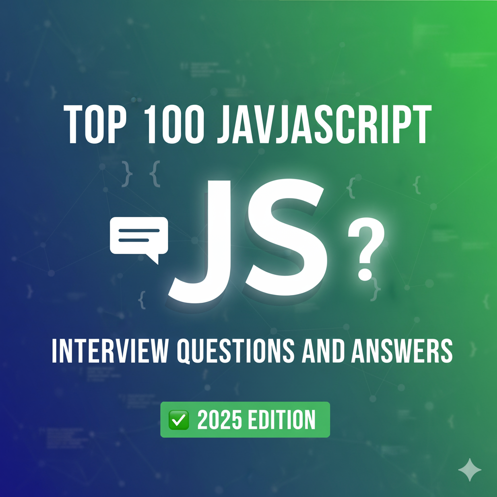 Top 100 JavaScript Interview Questions and Answers